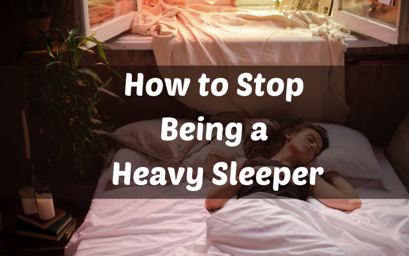 How to Stop Being a Heavy Sleeper
